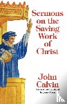 Calvin, John - Sermons on the Saving Work of Christ