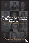 Denault, Pascal - The Distinctiveness of Baptist Covenant Theology
