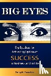 Saunders, Daisy M. - Big Eyes: Big Eyedeas for Achieving Optimum Success in Business and in Life