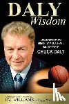 Williams, Pat - Daly Wisdom: Life Lessons from Dream Team Coach and Hall-Of-Famer Chuck Daly