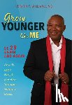 Williams, Vernon F. - Grow Younger Like Me: Be 29 Again and Again: How to Look, Feel, and Function Younger, Without Stress