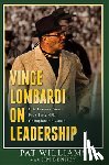 Williams, Pat - Vince Lombardi on Leadership: Life Lessons from a Five-Time NFL Championship Coach