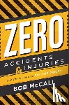 McCall, Bob - Zero Accidents & Injuries: Are You Willing to Pay the Price?