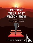 Courtney, Dennis J. - Restore Your Lost Vision: The Three-Step Program to Regain Your Sight