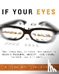 Wylie, Todd - If Your Eyes Could Talk: They Would Tell of Their Involvement in Reading Problems, Anxiety, Head Trauma, Fatigue, and Much More...