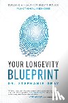 Gray, Stephanie - Your Longevity Blueprint: Building a Healthier Body Through Functional Medicine