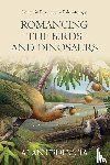 Feduccia, Alan - Romancing the Birds and Dinosaurs
