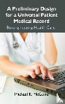 McGuire, Michael R - A Preliminary Design for a Universal Patient Medical Record
