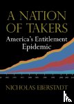 Eberstadt, Nicholas - A Nation of Takers