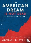 Strain, Michael R. - The American Dream Is Not Dead