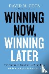 Cote, David M. - Winning Now, Winning Later