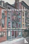 Parenti, Michael - Waiting for Yesterday: Pages from a Street Kid's Life