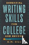 Gill, Charlene - Essential Writing Skills for College and Beyond