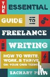 Petit, Zachary - The Essential Guide to Freelance Writing