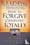 Kendall, R. T. - How to Forgive Ourselves - Totally