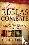 Trimm, Cindy - Las Reglas de Combate: El Arte de la Oración Estratégica Y La Guerra Espiritual / The Rules of Engagement = Rules of Engagement
