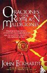 Eckhardt, John - Oraciones Que Rompen Maldiciones / Prayers That Break Curses: Prayers for Breaking Demonic Influences So You Can Walk in God's Promises