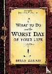 Zahnd, Brian - What To Do On The Worst Day of Your Life