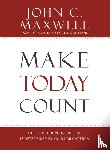 John C. Maxwell - Make Today Count