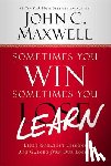 Maxwell, John C. - Sometimes You Win--Sometimes You Learn