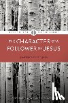 The Navigators - The Character of a Follower of Jesus