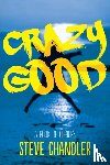 Chandler, Steve - Crazy Good