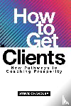 Chandler, Steve - How to Get Clients