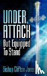 Jones, Clifton - Under Attack But Equipped To Stand
