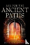 Jones, Jessica - Ask for the Ancient Paths