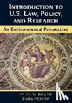 Bower, Peter M, Neacşu, Dana - Introduction to U.S. Law, Policy, and Research-An Environmental Perspective