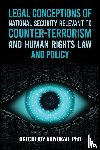 Anwukah, Ogechi Joy - Legal Conceptions of National Security Relevant To Counter-Terrorism and Human Rights Law and Policy
