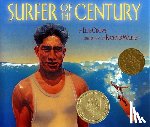Crowe, Ellen - Surfer of the Century: The Life of Duke Kahanamoku