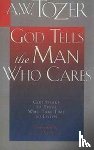 Tozer, A. W. - GOD TELLS THE MAN WHO CARES