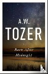 Tozer, A. W. - Born After Midnight
