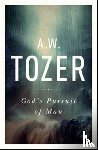 Tozer, A. W. - God's Pursuit of Man: Tozer's Profound Prequel to the Pursuit of God