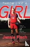 Jennie Finch, Ann Killion - Throw Like a Girl