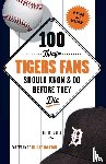 Foster, Terry - 100 Things Tigers Fans Should Know & Do Before They Die