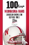 Callahan, Sean - 100 Things Nebraska Fans Should Know & Do Before They Die