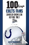 Phillip B. Wilson - 100 Things Colts Fans Should Know & Do Before They Die
