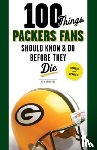 Reischel, Rob - 100 Things Packers Fans Should Know & Do Before They Die
