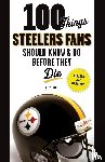 Loede, Matt - 100 Things Steelers Fans Should Know & Do Before They Die
