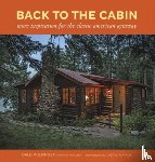Mulfinger, Dale - Back to the Cabin: More Inspiration for the Classic American Getaway