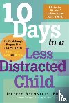 Jeffrey, Ph.D. Bernstein - 10 Days to a Less Distracted Child