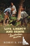 Swift, Robert B. - Life, Liberty and Death on the Appalachian Frontier