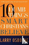 Osborne, Larry - 10 Dumb Things Smart Christians Believe