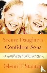 Stanton, Glenn T - Secure Daughters, Confident Sons