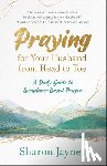 Jaynes, Sharon - Praying for your Husband from Head to Toe