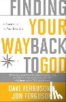 Ferguson, Dave, Ferguson, Jon - Finding your Way Back to God