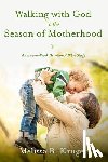 Kruger, Melissa B - Walking with God in the Season of Motherhood
