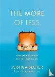 Becker, Joshua - The More of Less: Finding the Life you Want Under Everything you Own